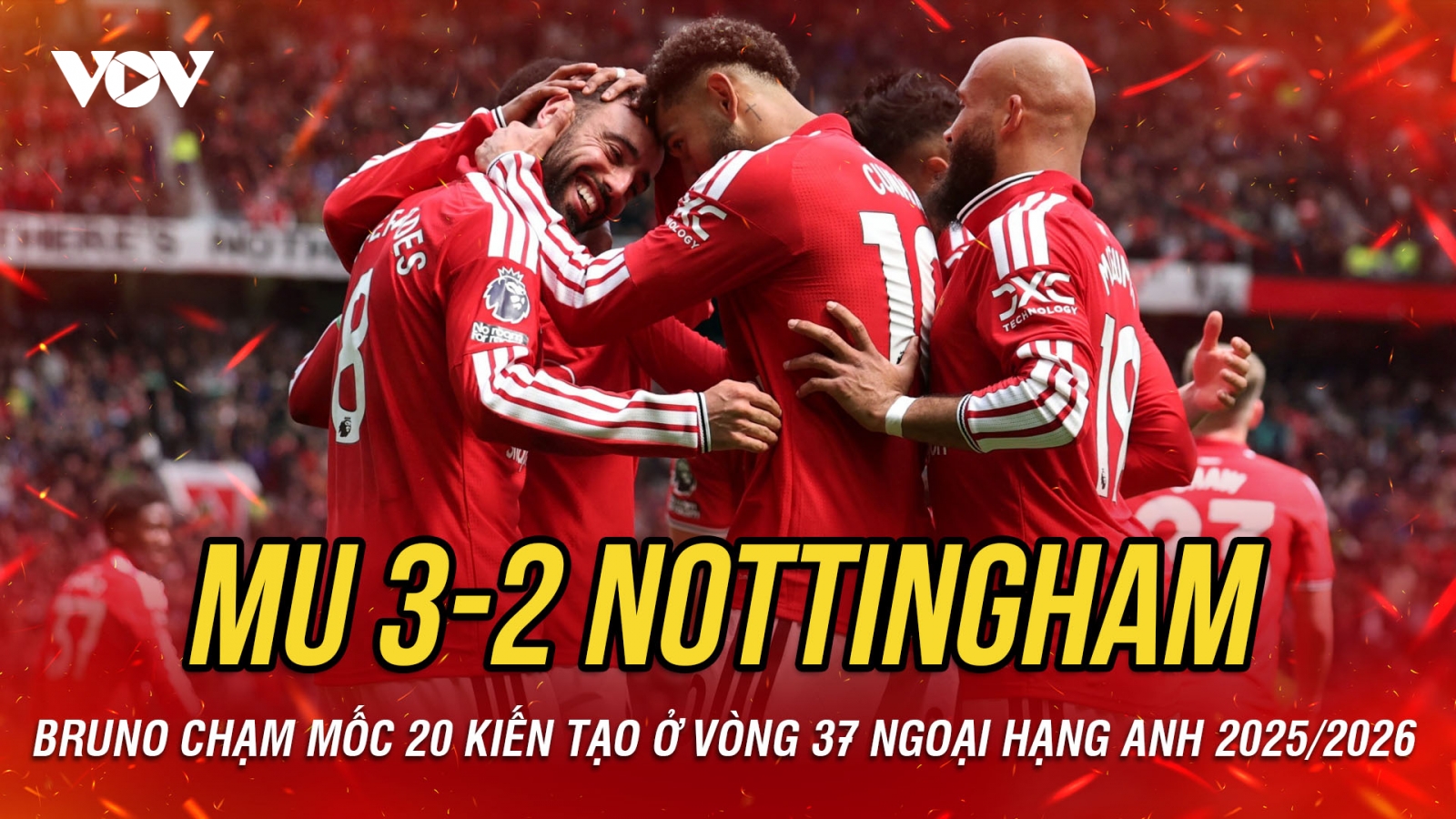 Kết quả Ngoại hạng Anh tối 17-5: Bruno cán mốc 20 kiến tạo, MU có 3 điểm nghẹt thở