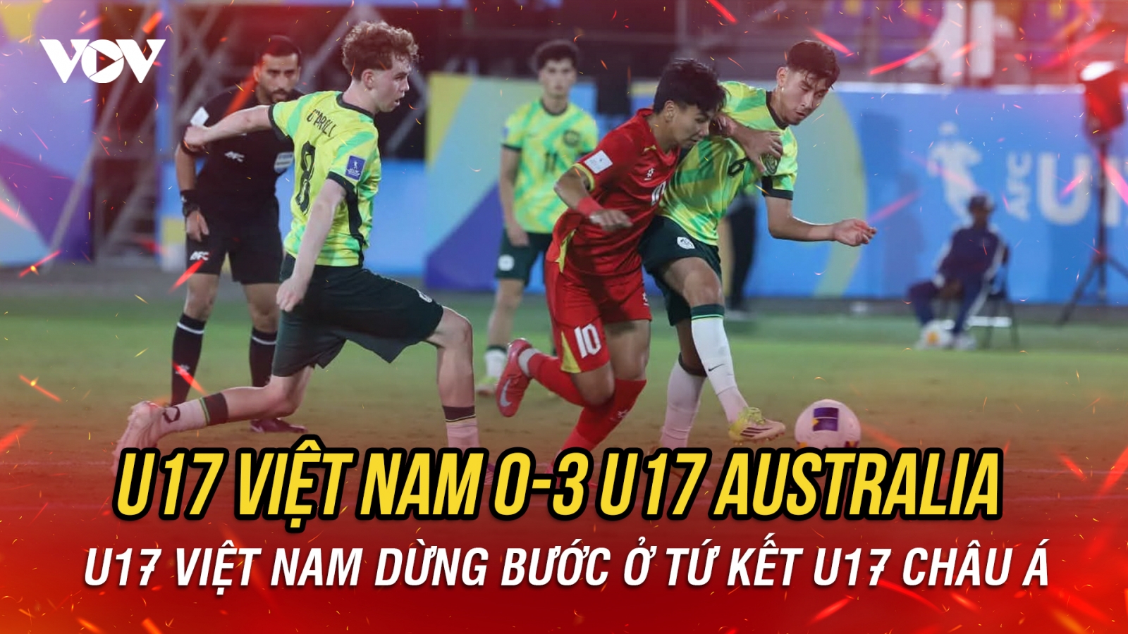 Để thua U17 Australia, U17 Việt Nam dừng bước tại tứ kết U17 châu Á 2026