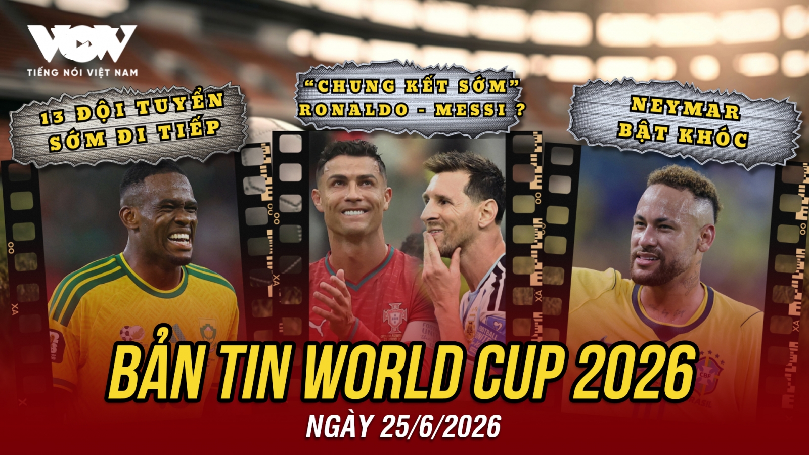 Bản tin World Cup 2026 hôm nay 25-6: Ronaldo và Messi đại chiến ở “chung kết sớm”?
