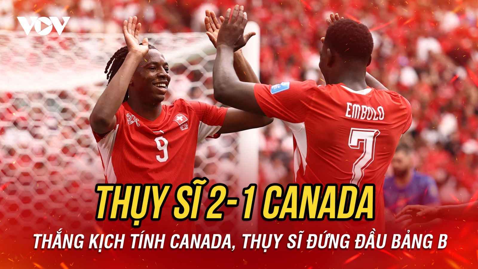 Kết quả World Cup 2026 hôm nay 25/6: Hạ gục Canada, Thụy Sĩ đứng đầu bảng B