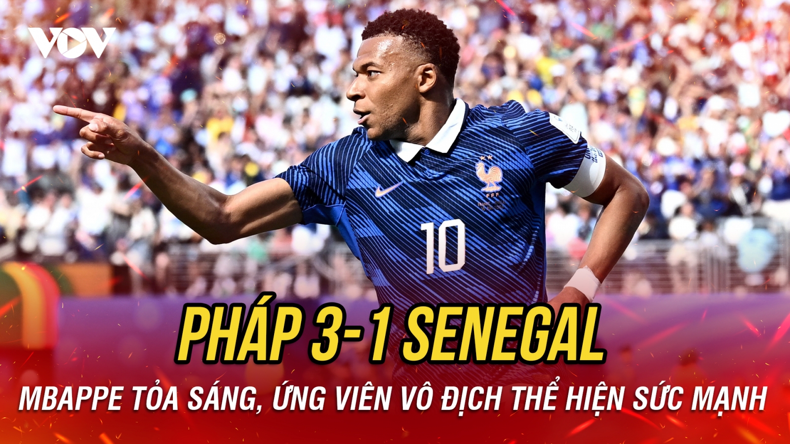 Kết quả World Cup hôm nay 17-6: Mbappe tỏa sáng, Pháp thắng thuyết phục Senegal