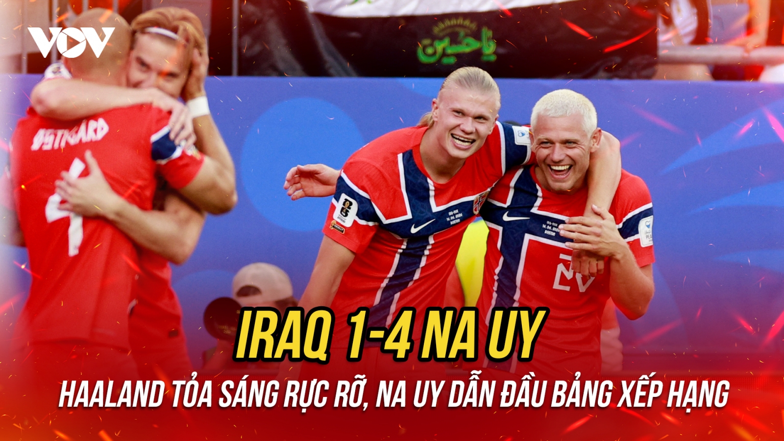 Kết quả World Cup 2026 hôm nay 17-6: Haaland giúp Na Uy thắng đậm Iraq
