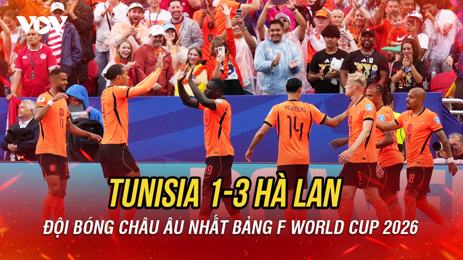Kết quả World Cup 2026 hôm nay 26/6: Hà Lan thắng Tunisia, vào vòng 32 đội