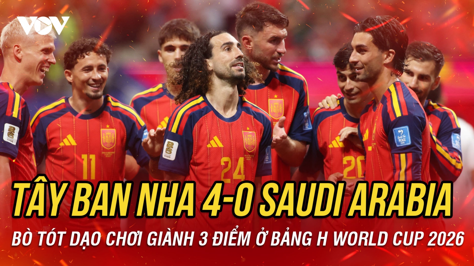 Kết quả World Cup 2026 hôm nay 22-6: Tây Ban Nha thắng nhàn nhã trước Saudi Arabia