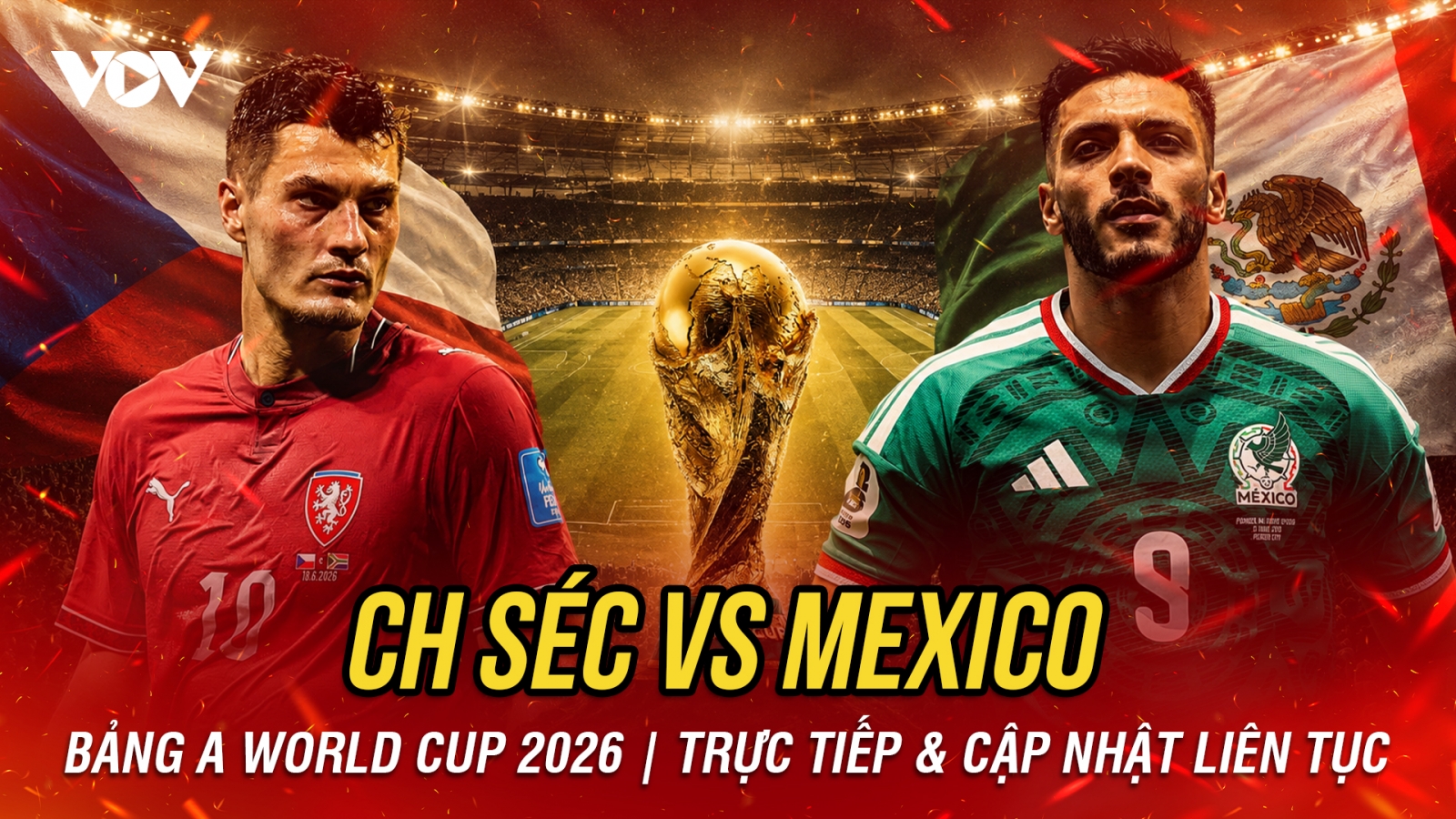 TRỰC TIẾP CH Séc vs Mexico bảng A World Cup 2026: Không còn đường lùi
