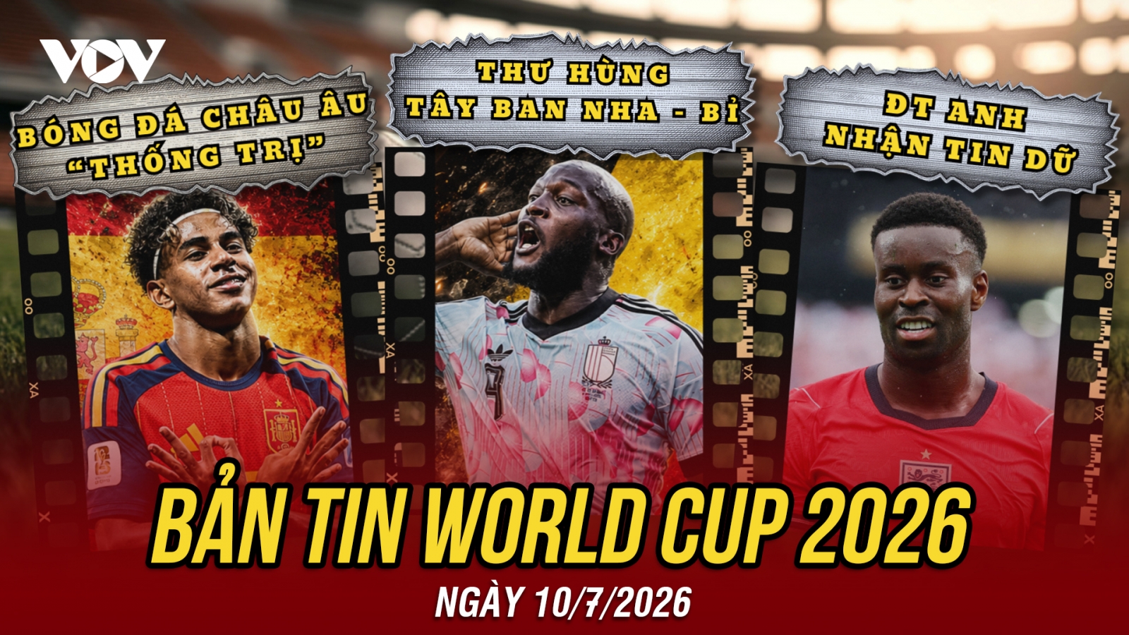 Bản tin World Cup 2026 hôm nay 10-7: Thư hùng Tây Ban Nha - Bỉ, ĐT Anh nhận tin dữ