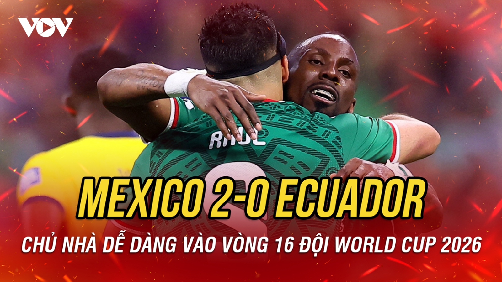 Kết quả World Cup 2026 hôm nay 1/7: Mexico thắng dễ Ecuador, vào vòng 16 đội