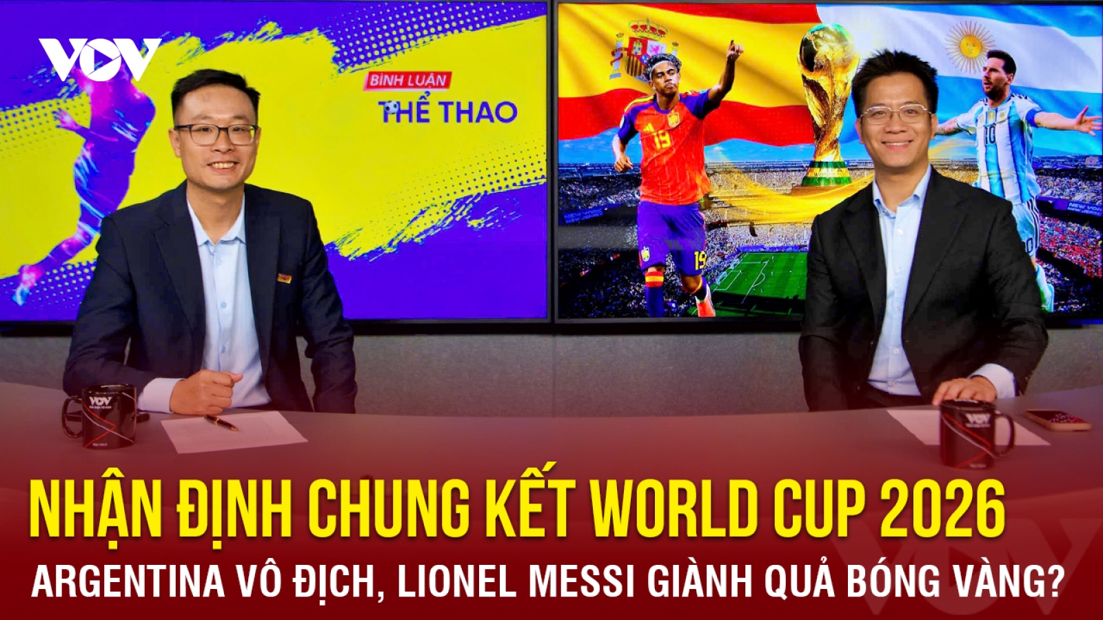 Nhận định chung kết World Cup 2026: Argentina vô địch, Messi giành Quả bóng Vàng?