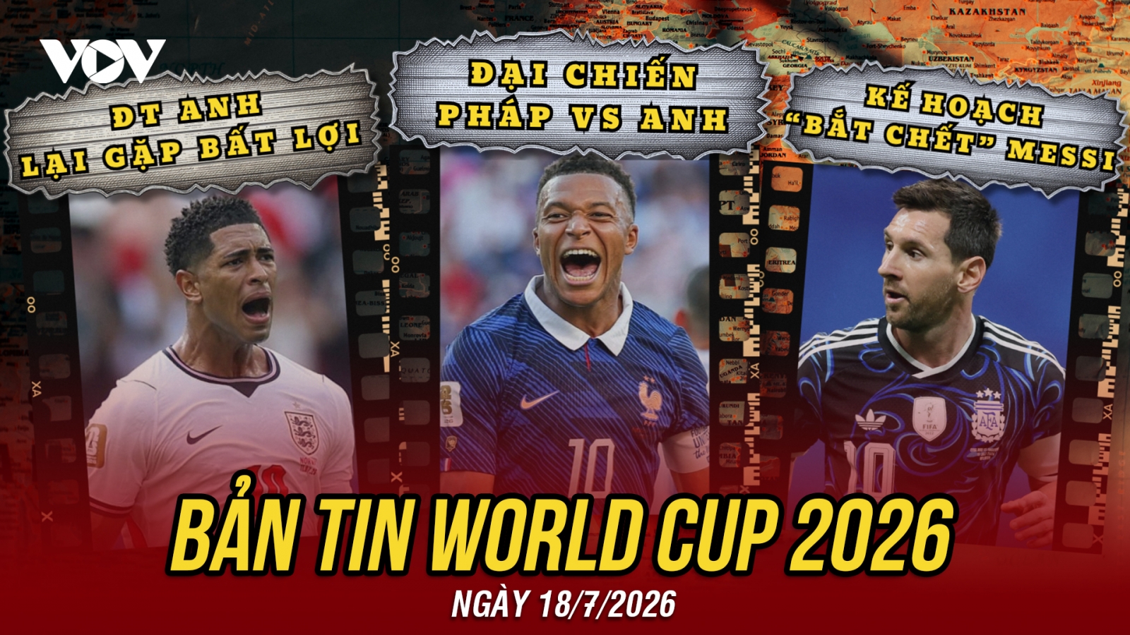 Bản tin World Cup 2026 hôm nay 18-7: Nóng bỏng Pháp vs Anh, Tam Sư lại gặp bất lợi