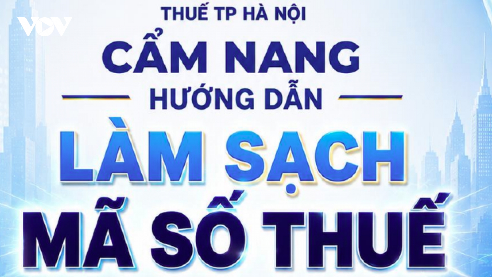 Ra mắt cẩm nang hướng dẫn người nộp thuế làm sạch mã số thuế