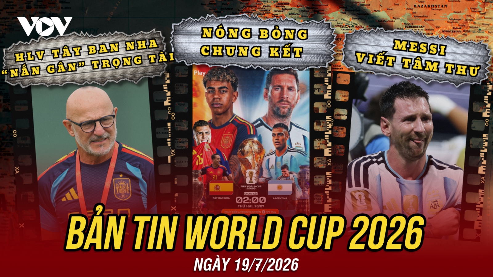 Bản tin World Cup 2026 hôm nay 19-7: Tây Ban Nha vs Argentina, lộ diện nhà vô địch