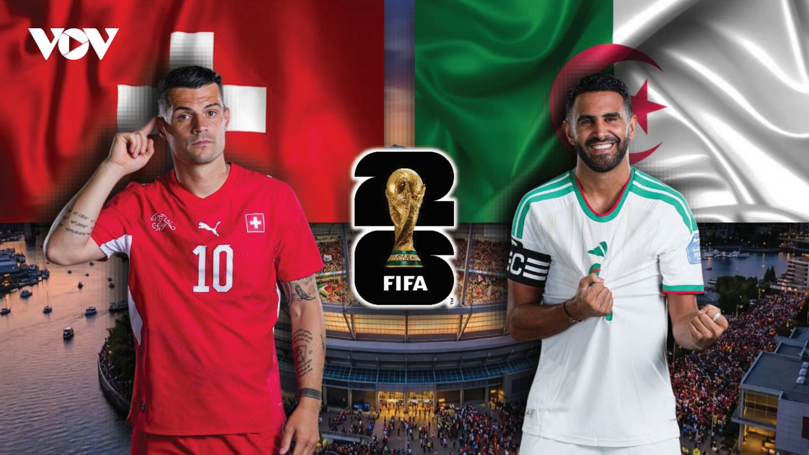 Dự đoán kết quả và đội hình ra sân trận Thụy Sĩ vs Algeria World Cup 2026