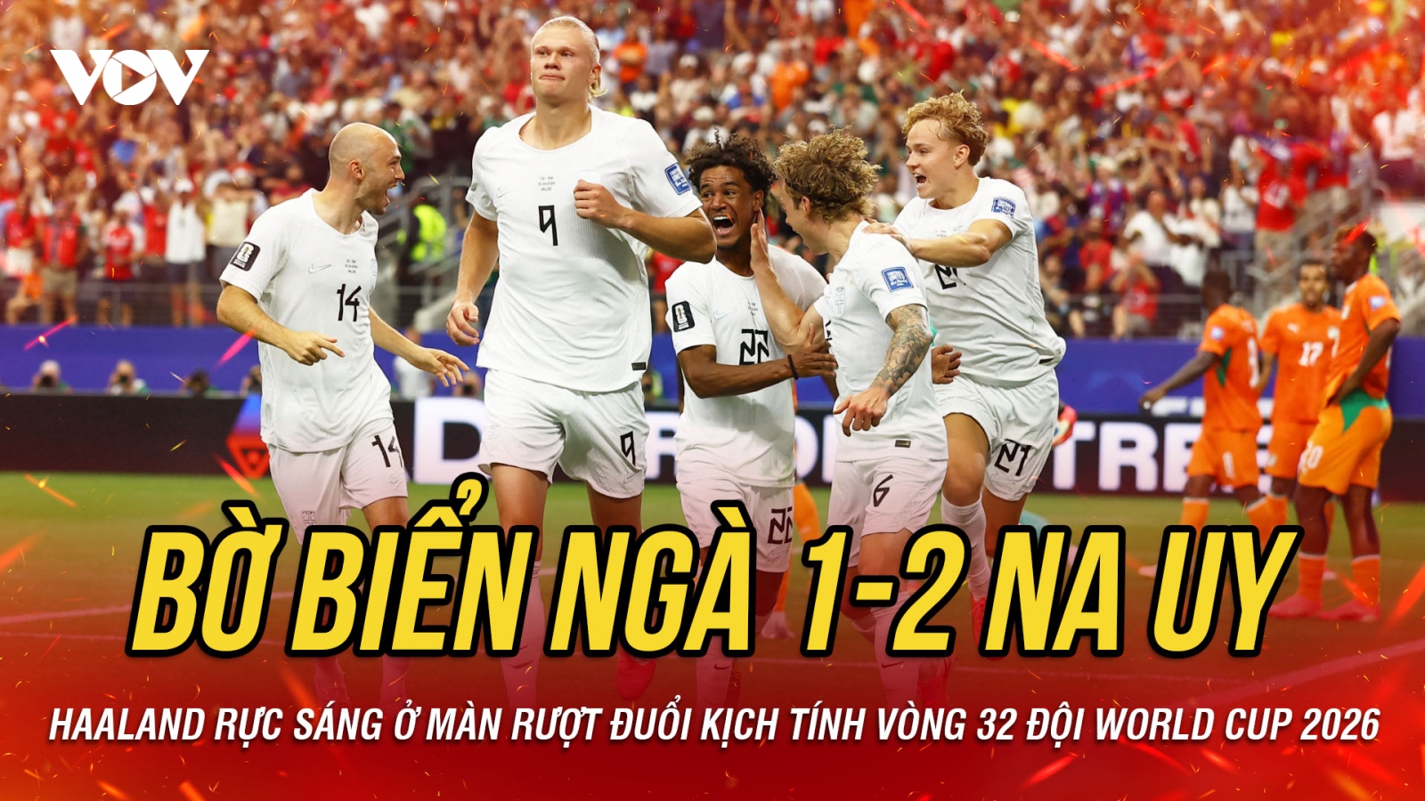 Kết quả World Cup 2026 hôm nay 1-7: Haaland che mờ Diallo, Na Uy hạ Bờ Biển Ngà