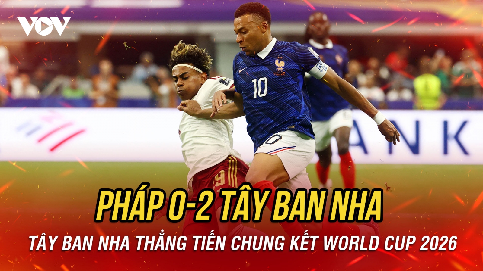 Yamal che mờ Mbappe, Tây Ban Nha hạ đẹp Pháp, thẳng tiến chung kết World Cup 2026