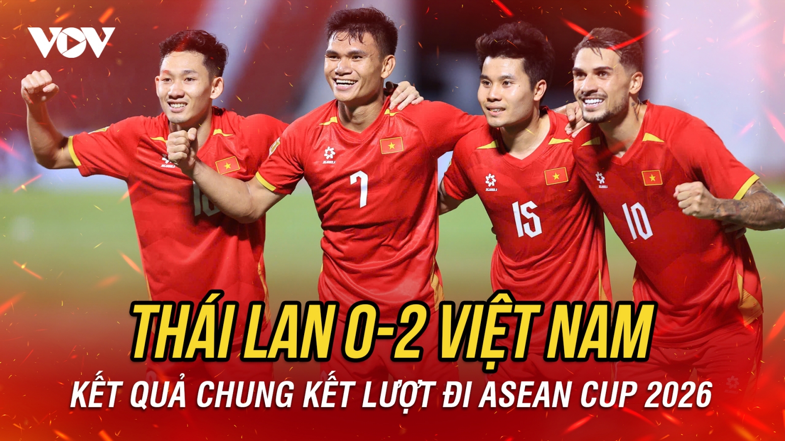 Kết quả chung kết lượt đi ASEAN Cup 2026: ĐT Việt Nam thắng thuyết phục Thái Lan