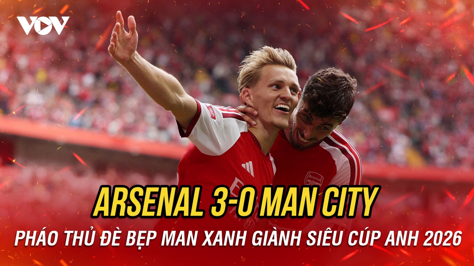 Kết quả Siêu Cúp Anh 2026 hôm nay 16-8: Arsenal đè bẹp Man City