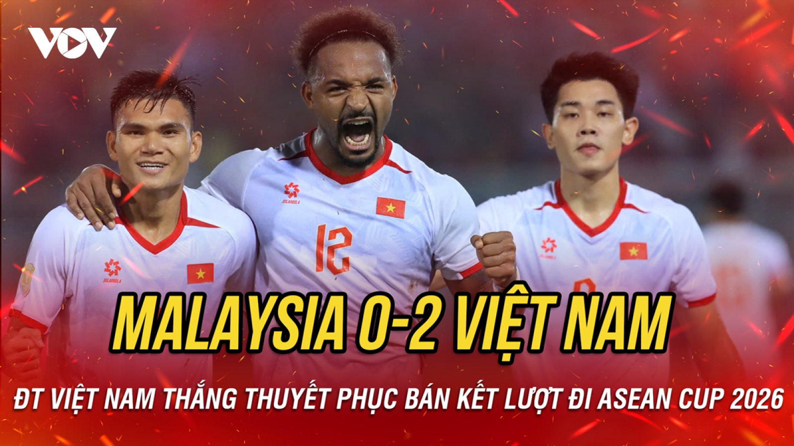 Kết quả ASEAN Cup 2026 hôm nay 16/8: ĐT Việt Nam thắng thuyết phục Malaysia
