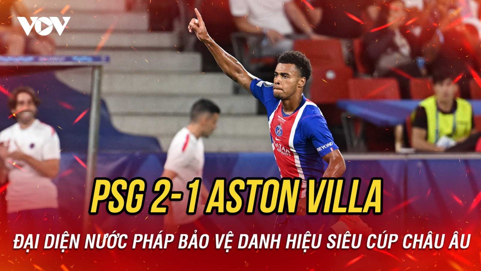Kết quả bóng đá hôm nay 13/8: PSG đánh bại Aston Villa, giành Siêu Cúp châu Âu