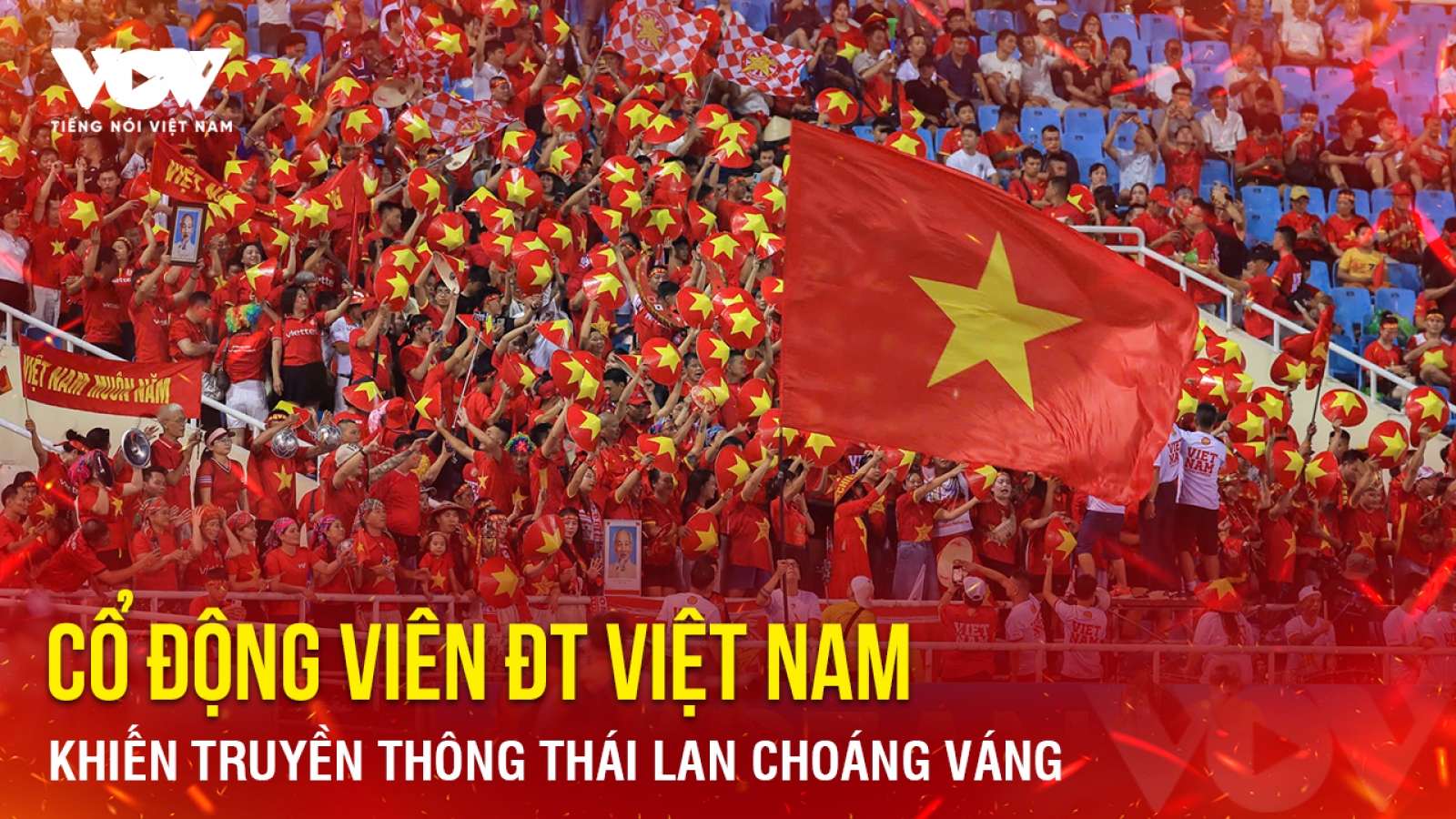 Tin bóng đá 22-8: Cổ động viên ĐT Việt Nam khiến truyền thông Thái Lan choáng váng