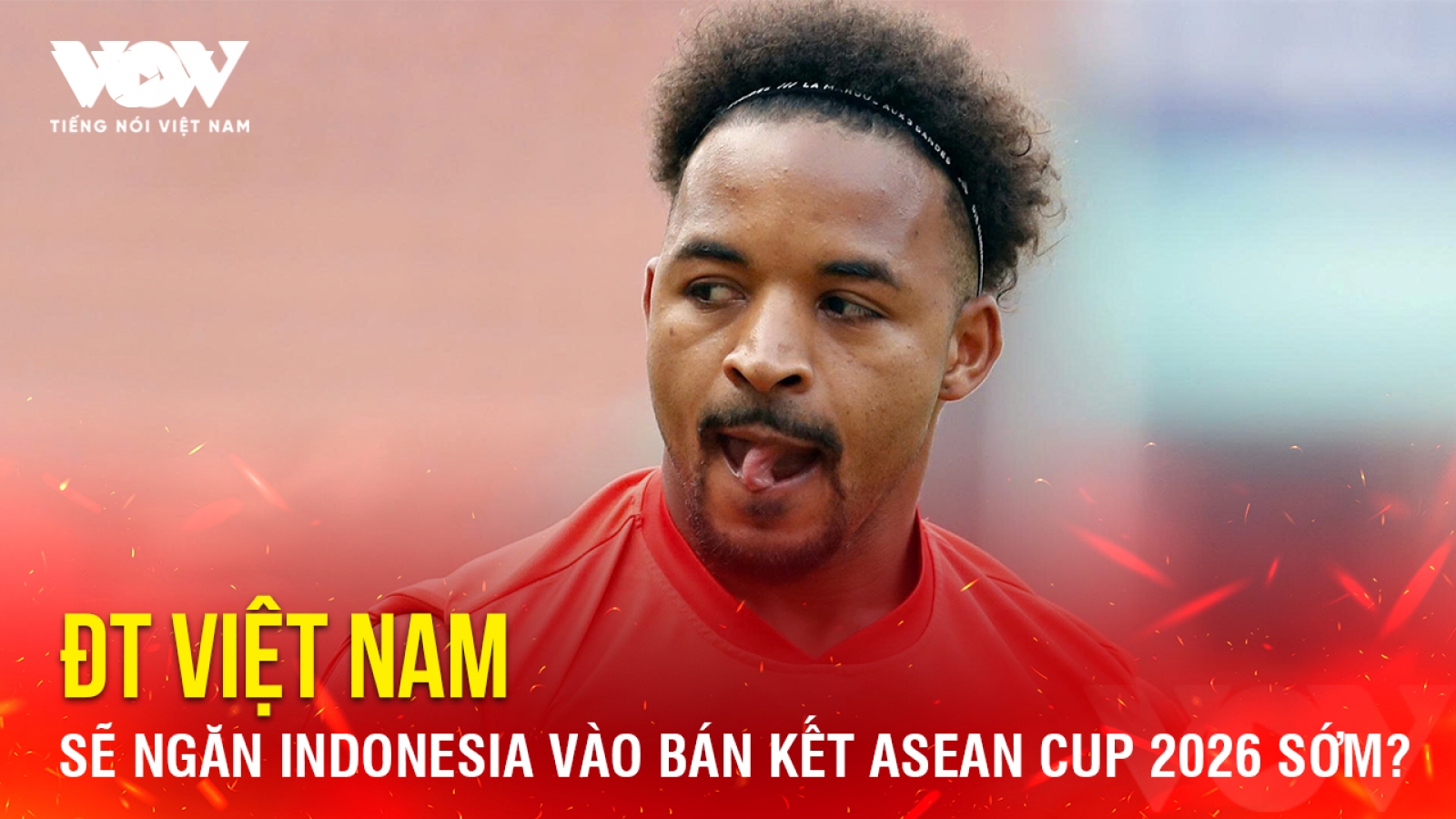 Tin bóng đá 3-8: ĐT Việt Nam sẽ ngăn Indonesia vào bán kết ASEAN Cup 2026 sớm?