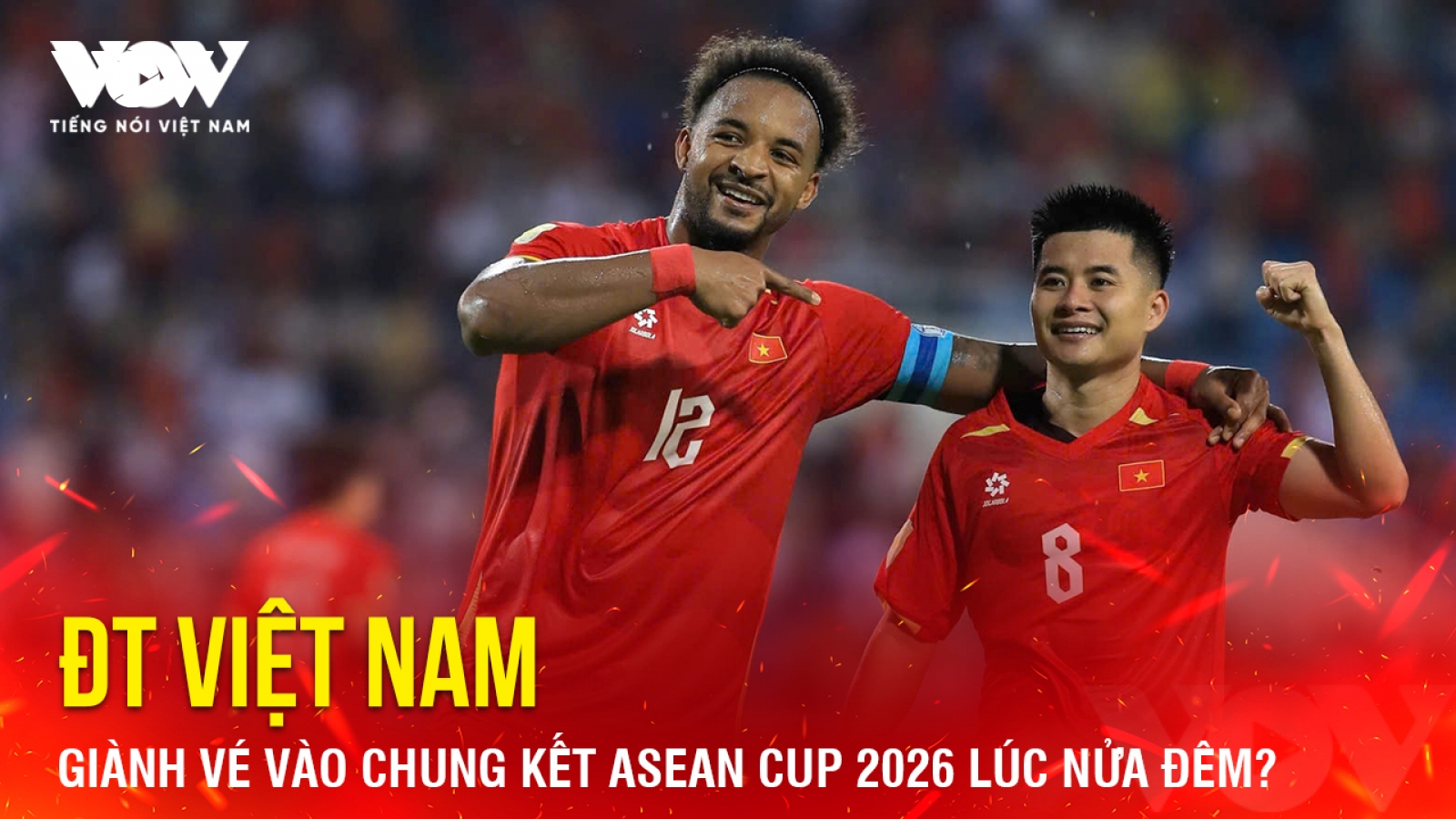Tin bóng đá 13-8: ĐT Việt Nam giành vé vào chung kết ASEAN Cup 2026 lúc nửa đêm?