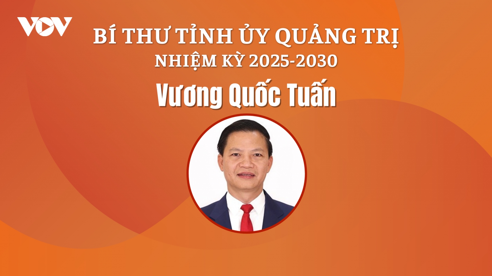 Tiểu sử Bí thư Tỉnh ủy Quảng Trị nhiệm kỳ 2025-2030 Vương Quốc Tuấn