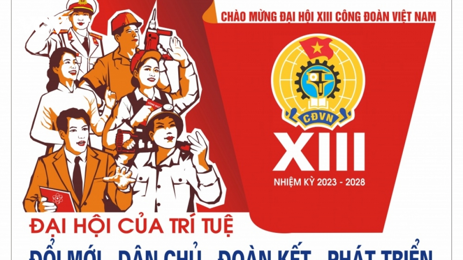 Để công đoàn thực sự là chỗ dựa của người lao động
