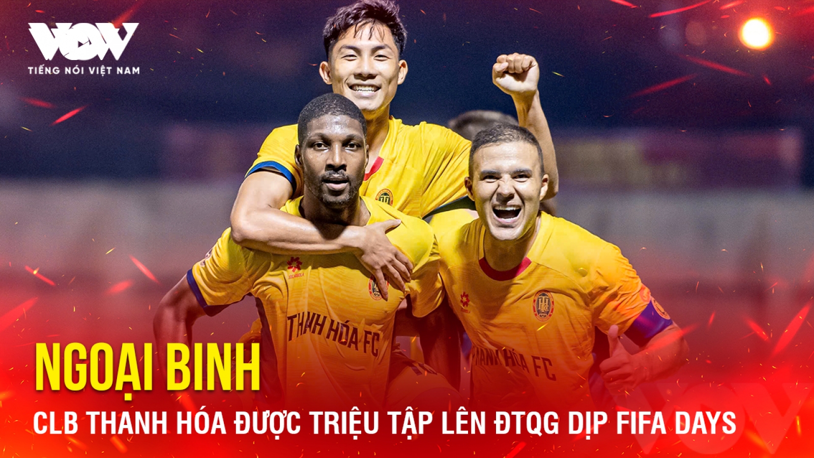 Tin bóng đá 22-9: Ngoại binh CLB Thanh Hóa được triệu tập lên ĐTQG dịp FIFA Days