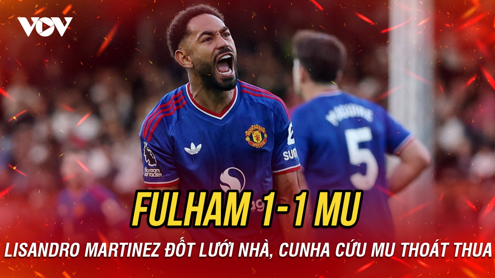 Kết quả Ngoại hạng Anh: Cunha ghi bàn phút cuối, MU thoát thua Fulham