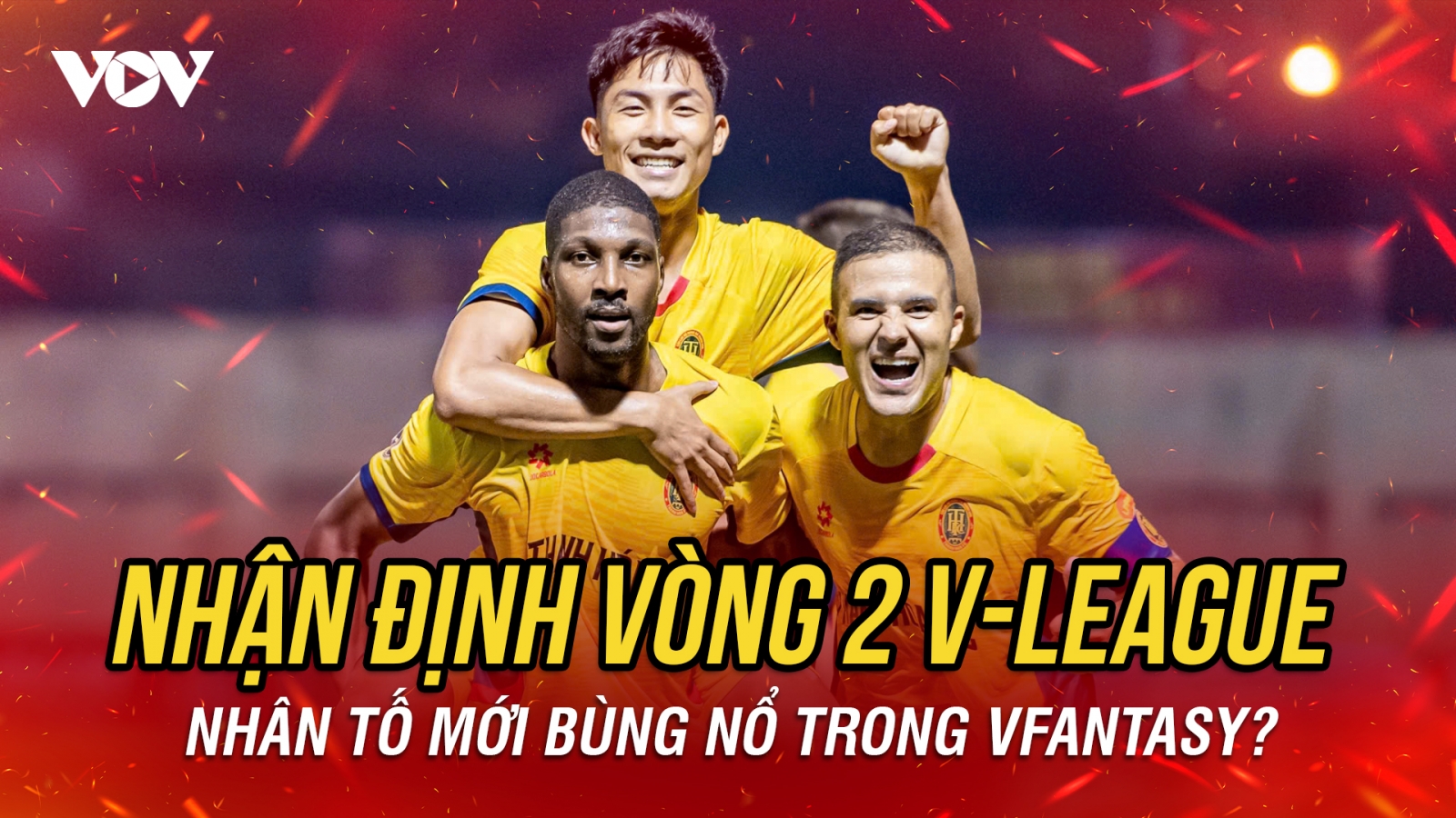 Nhận định vòng 2 V-League 2026/2027: Nhân tố mới bùng nổ trong VFantasy?