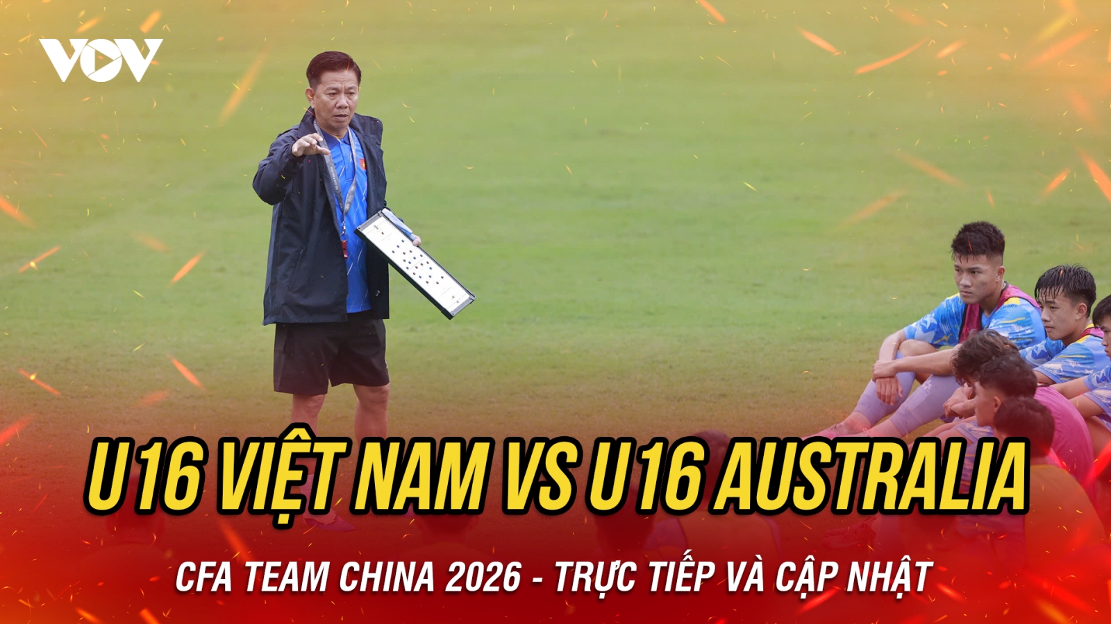 Trực tiếp U16 Việt Nam vs U16 Australia CFA Team China 2026