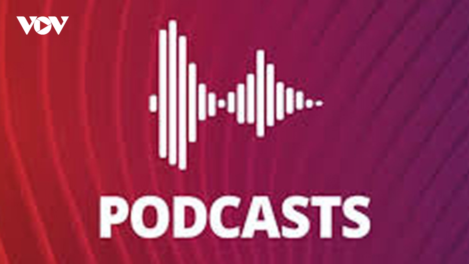 Podcast - 'Lính' mới của Liên hoan phát thanh