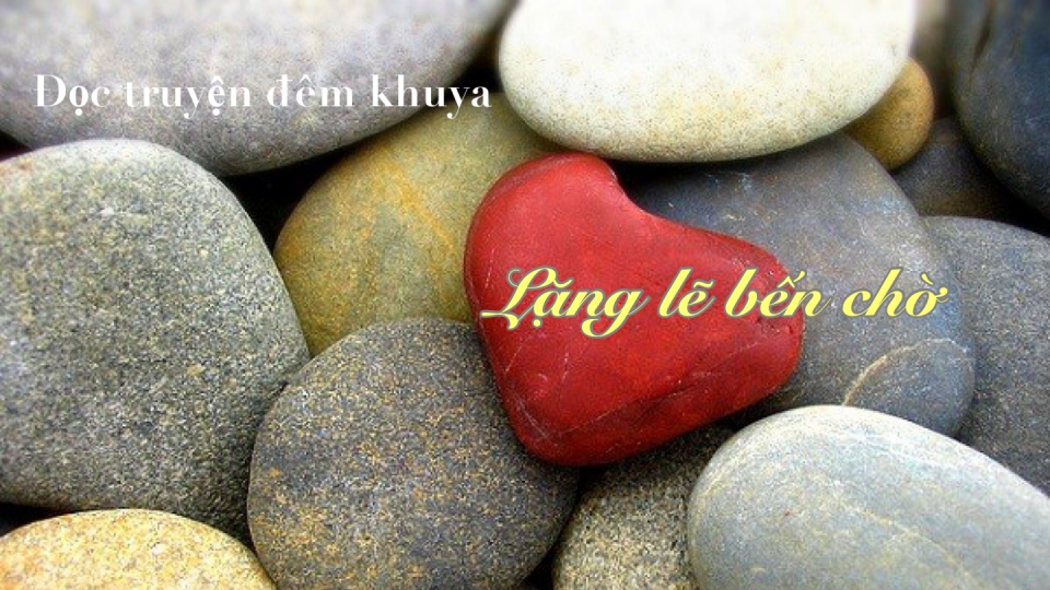 Truyện ngắn "Lặng lẽ bến chờ" - Đâu là bến bờ hạnh phúc?