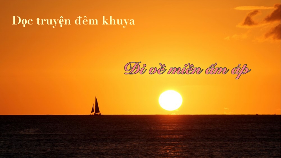 Truyện ngắn "Đi về miền ấm áp" - Ngọt - đắng cùng trải nghiệm tìm đường