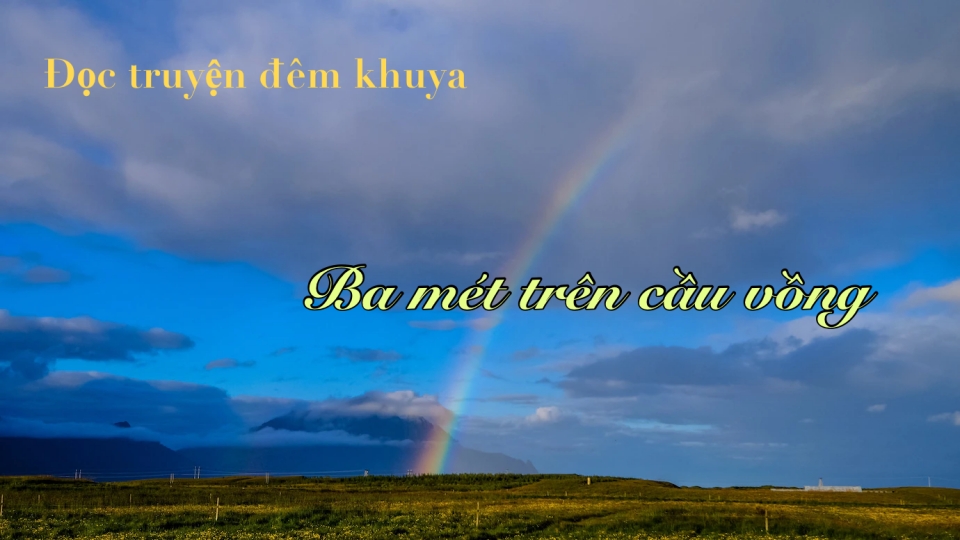 Truyện ngắn "Ba mét trên cầu vồng"
