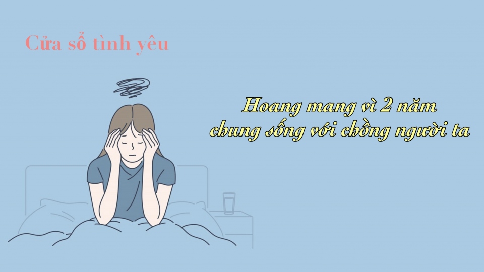 
        Hoang mang vì 2 năm chung sống với chồng người ta
                                  
              