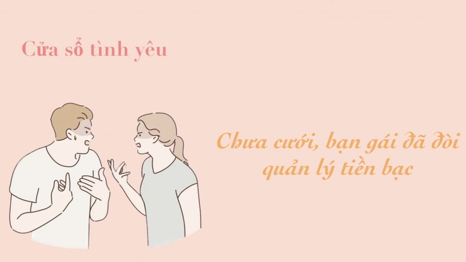 
        Chưa cưới, bạn gái đã đòi quản lý tiền bạc
                                  
              