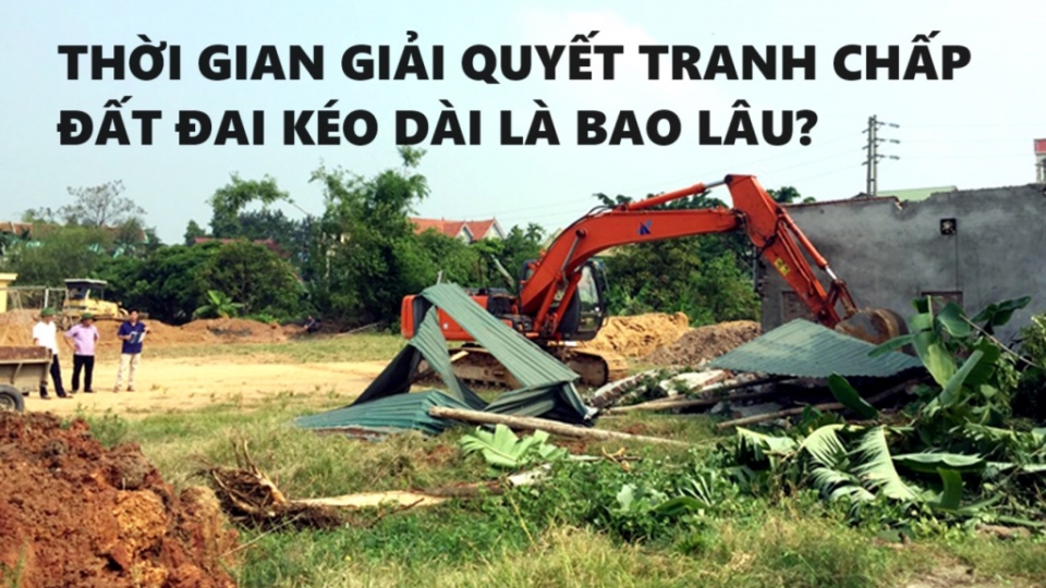 thoi-gian-toi-da-de-giai-quyet-tranh-chap-dat-dai-2.jpg