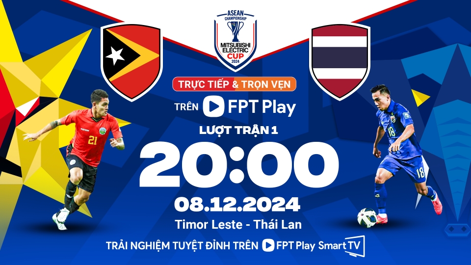 Trực tiếp Timor Leste vs Thái Lan: ĐKVĐ ASEAN Cup thể hiện sức mạnh?