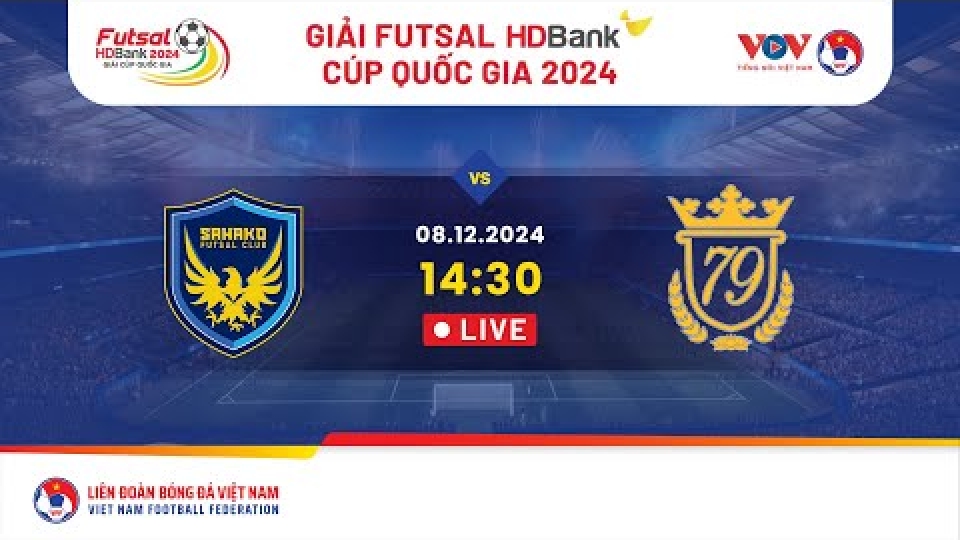 Xem trực tiếp Sahako vs Luxury Hạ Long - Giải Futsal HDBank Cúp Quốc gia 2024