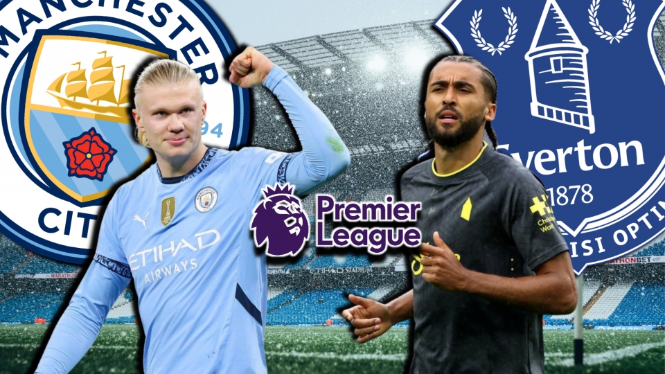 Dự đoán kết quả và đội hình ra sân trận Man City vs Everton