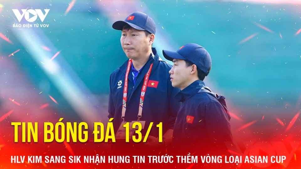 Tin bóng đá 13/1: HLV Kim Sang Sik nhận hung tin trước thềm vòng loại Asian Cup