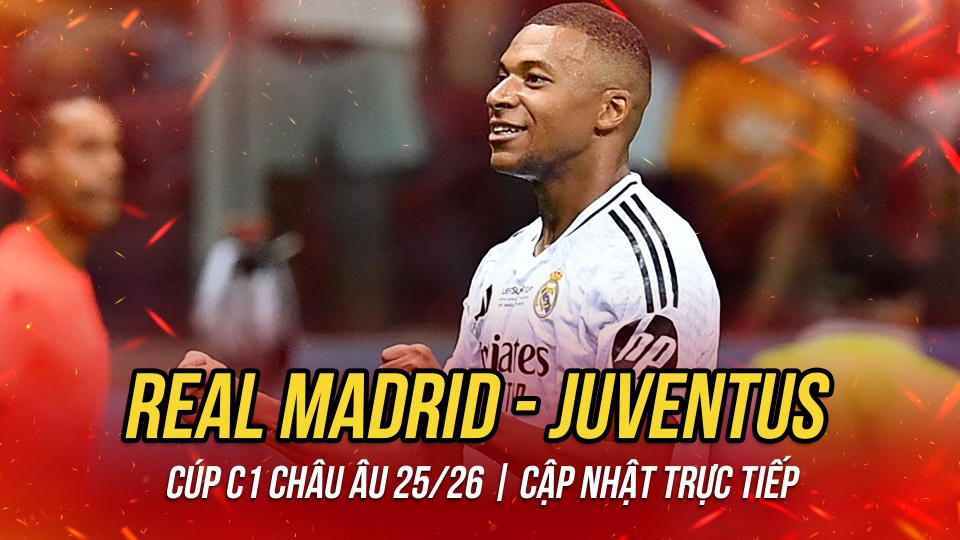 Trực tiếp Real Madrid - Juventus: Đại chiến ở Cúp C1 châu Âu 2025/2026