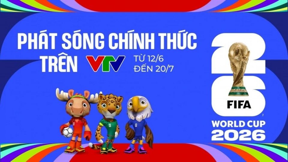 VTV secures exclusive broadcast rights for FIFA World Cup 2026 in Vietnam.jpg