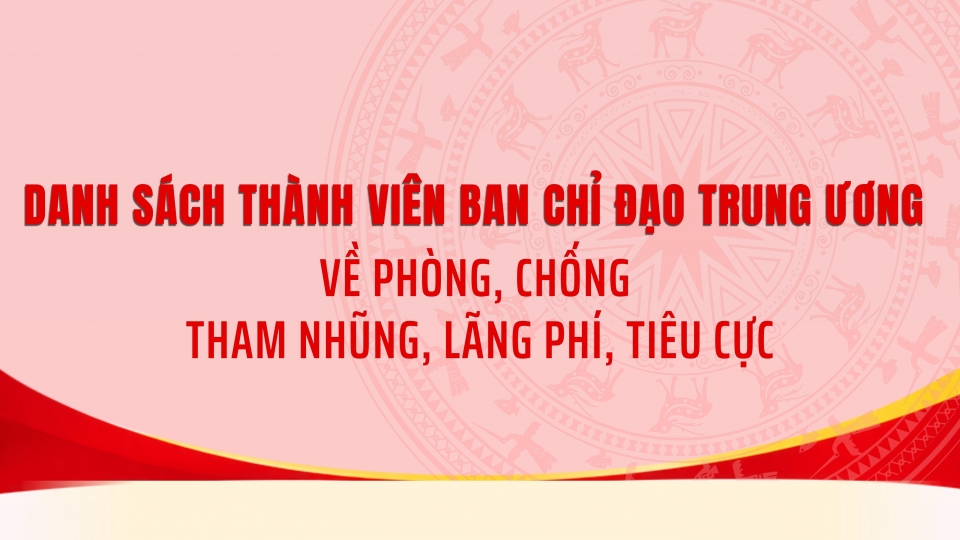 Danh sach thanh vien ban chi dao Trung uong ve phong-chong tham nhung-cover.jpg