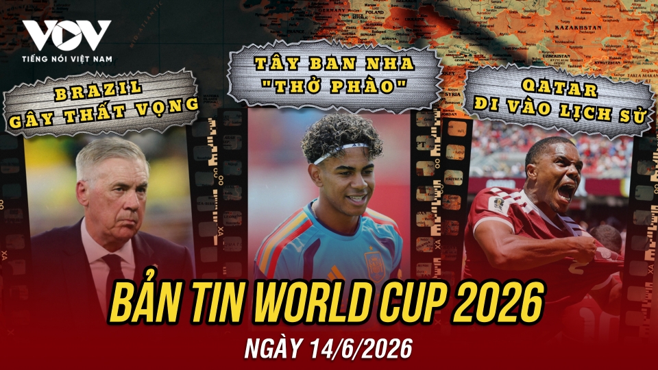 Bản tin World Cup 2026 hôm nay 14-6.jpg