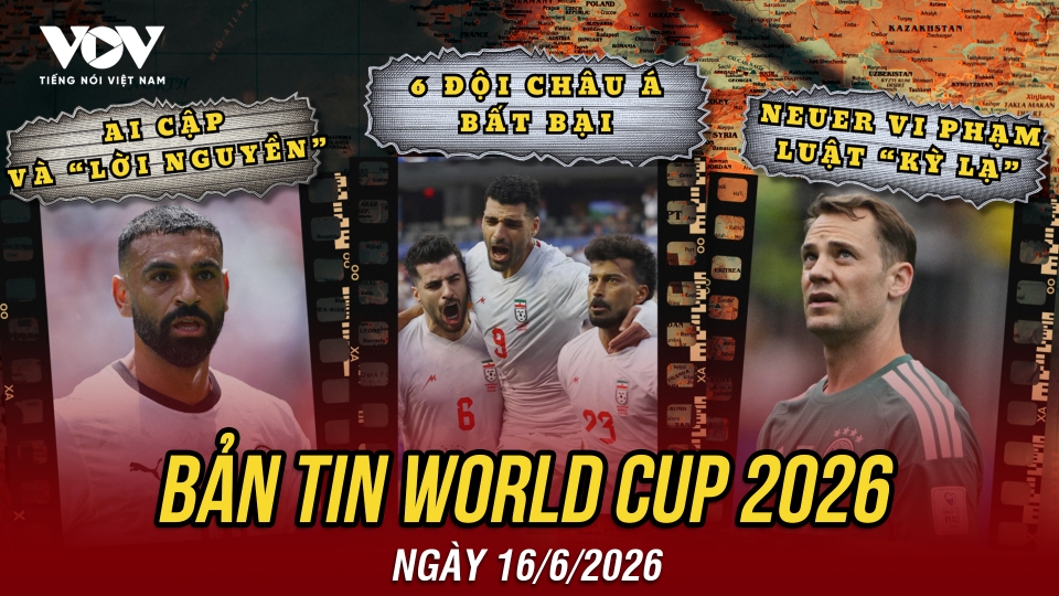 Bản tin World Cup 2026 hôm nay 16-6.jpg