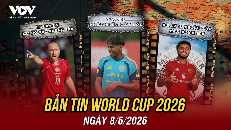 Bản tin World Cup 2026 hôm nay 8-6.jpg