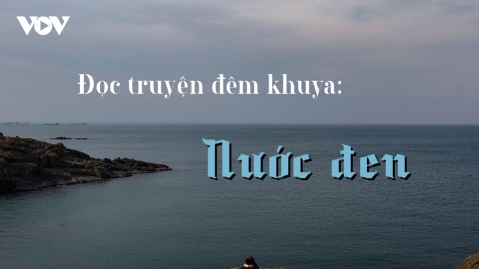 Truyện ngắn "Nước đen" - Hành trình đi tìm chân lý