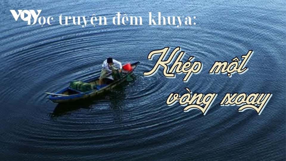 Truyện ngắn "Khép một vòng xoay"
